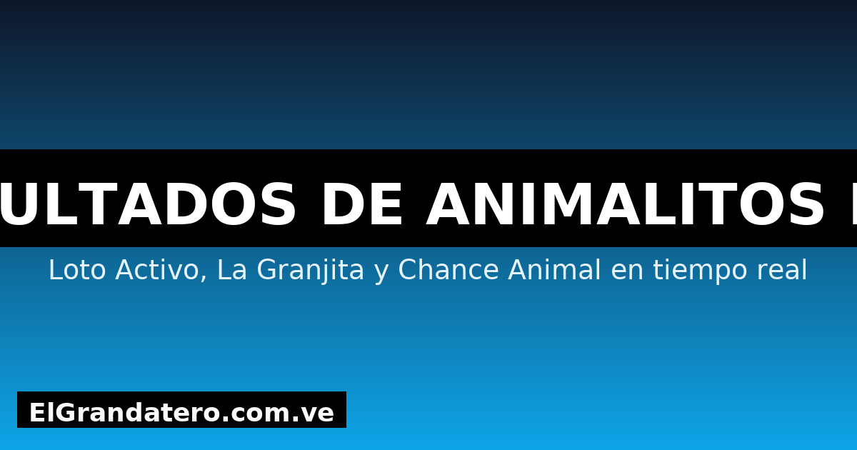 Resultados de animalitos de hoy en Venezuela con Loto Activo, La Granjita y Chance Animal en tiempo real